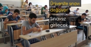 Üniversiteye sınavsız girilecek