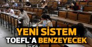 Üniversite:Yeni sistem TOEFL'a benzeyecek
