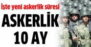 Uzun dönem 10, kısa dönem 4 ay askerlik