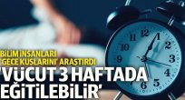 Vücut 3 haftada eğitilebilir