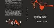 Yazar Naci YENGİN'in "Aşk'ın Ben'i" kitabı yayımladı
