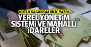 Yerel yönetim sistemi ve mahalli idareler üzerine - KUTLU KAĞAN DALKILIÇ