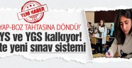 YGS ve LYS kalkıyor! İşte yeni sınav sistemi