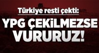 YPG çekilmezse vururuz!.