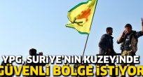 YPG 'güvenli bölge' istedi