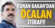 Yunan bakandan Öcalan itirafı!