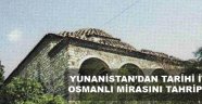 Yunanistan Osmanlı mirasını tahrip ettiğini itiraf etti