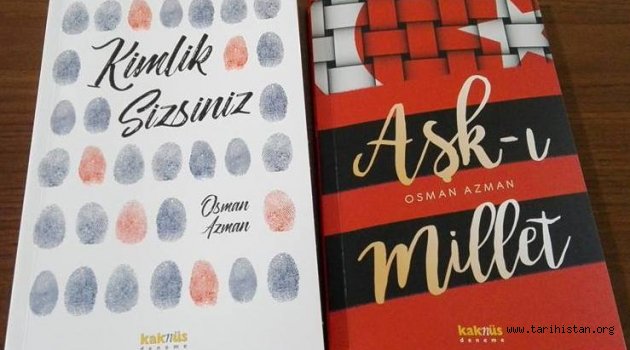 Tarihçi-Yazar Osman Azman "Aşk-ı Millet" ve "Kimlik Sizsiniz" kitaplarını yayımladı
