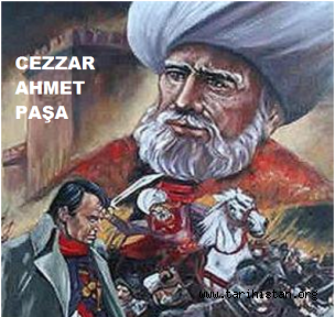 TARİHTE BUGÜN 10 MAYIS (Günün Portresi Napolyon'u Mağlup Eden Komutan Cezzar Ahmet Paşa) / FAZLI KÖKSAL