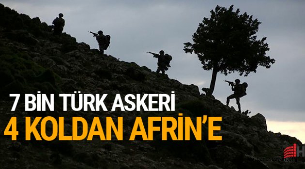 TSK 4 koldan Afrin'e girecek! 7 bin Türk askeri