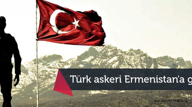 Türk askeri Ermenistan'a gidiyor