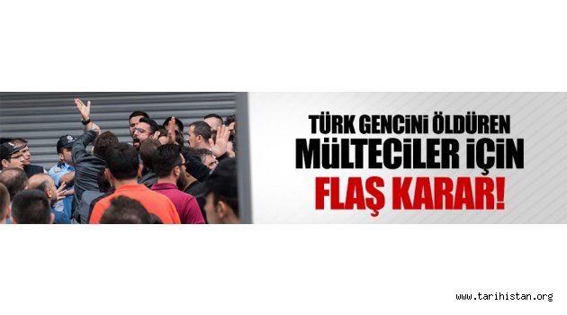 Türk gencini öldüren mültecilere sınır dışı