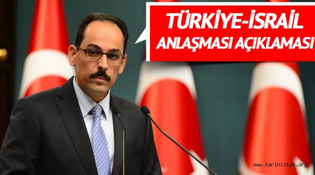 Türkiye-İsrail anlaşması hakkında açıklama