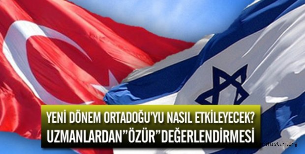 Türkiye İsrail yakınlaşması bölgeyi nasıl etkileyecek