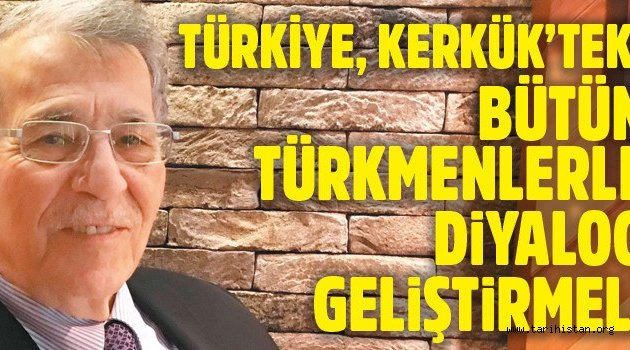 Türkiye, Kerkük'teki bütün Türkmenlerle diyalog geliştirmeli