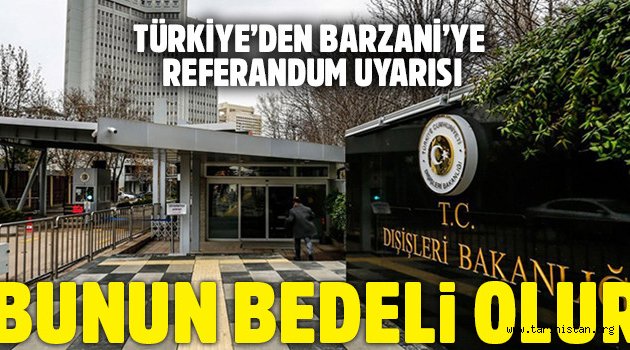 Türkiye'den Barzani'ye referandum uyarısı