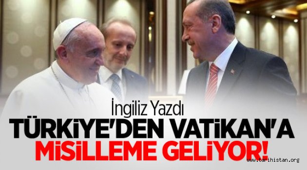 Türkiye'den Vatikan'a Misilleme Geliyor!