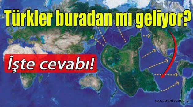 Türkler bu kıtadan mı geliyor? Mu Kıtası?