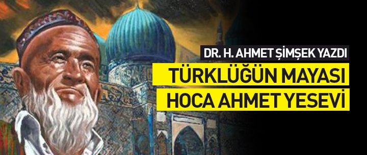 Türklüğün mayası: Hoca Ahmet Yesevi - Yazan: Dr. H. Ahmet Şimşek