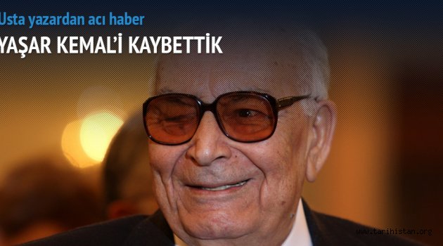 Yaşar Kemal hayatını kaybetti