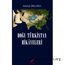 Yazarımız Abdullah MOLLAOĞLU'nun "Doğu Türkistan Hikayeleri" Kitabı Çıktı