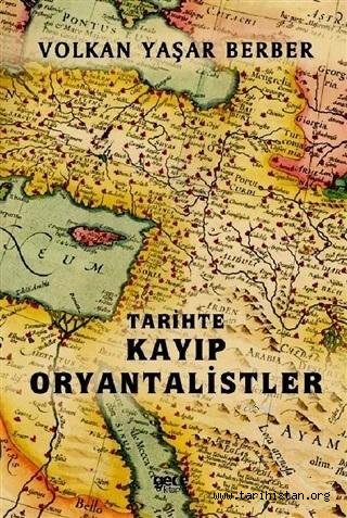 Yazarımız Volkan Yaşar Berber'in "Tarihte Kayıp Oryantalistler" kitabı çıktı.