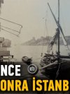 İstanbul'un 100 Yıllık Değişimi 