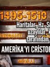 Amerika’yı Cristof Colomb değil biz keşfettik
