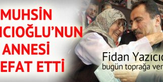 Muhsin Yazıcıoğlu’nun annesi